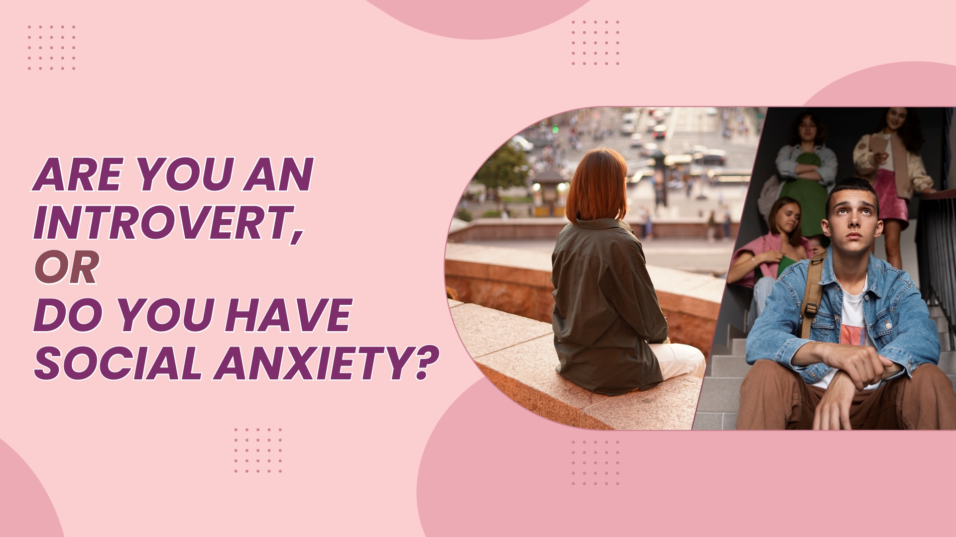 Are You an Introvert, or Do You Have Social Anxiety?
