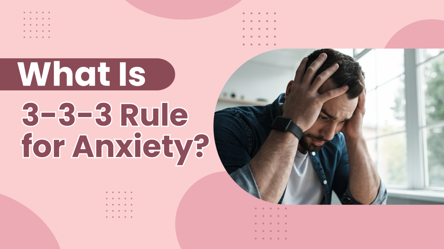 What is the 333 rule for Anxiety? - MindSpa Psychiatry