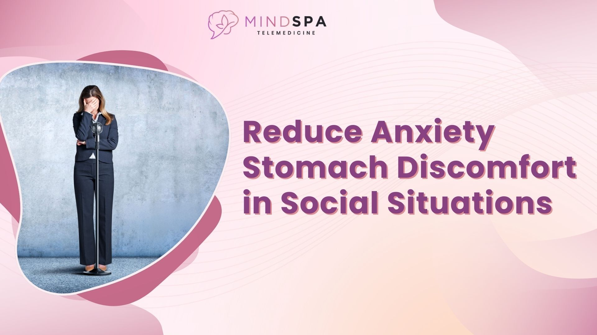 How To Reduce Anxiety-Induced Stomach Discomfort in Social Situations