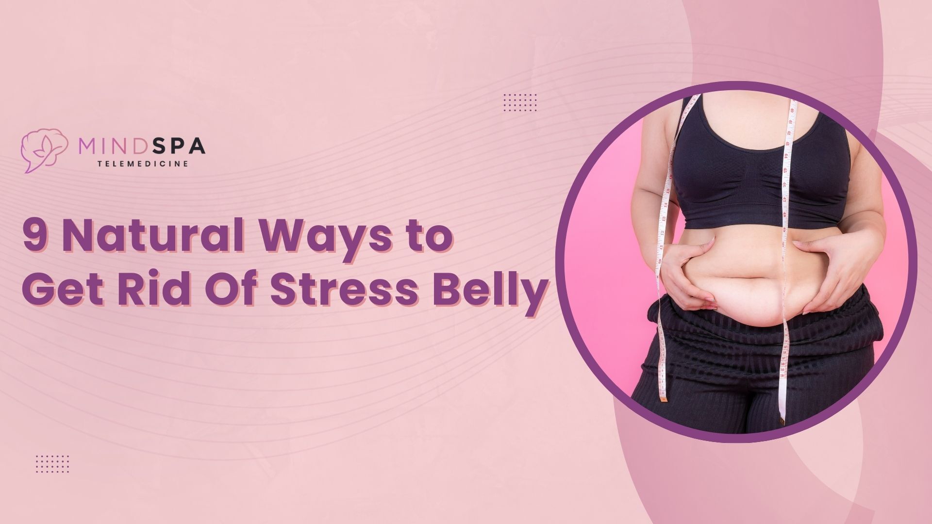 Say Goodbye to Stress Belly! 9 Natural Ways to Lower Cortisol Level